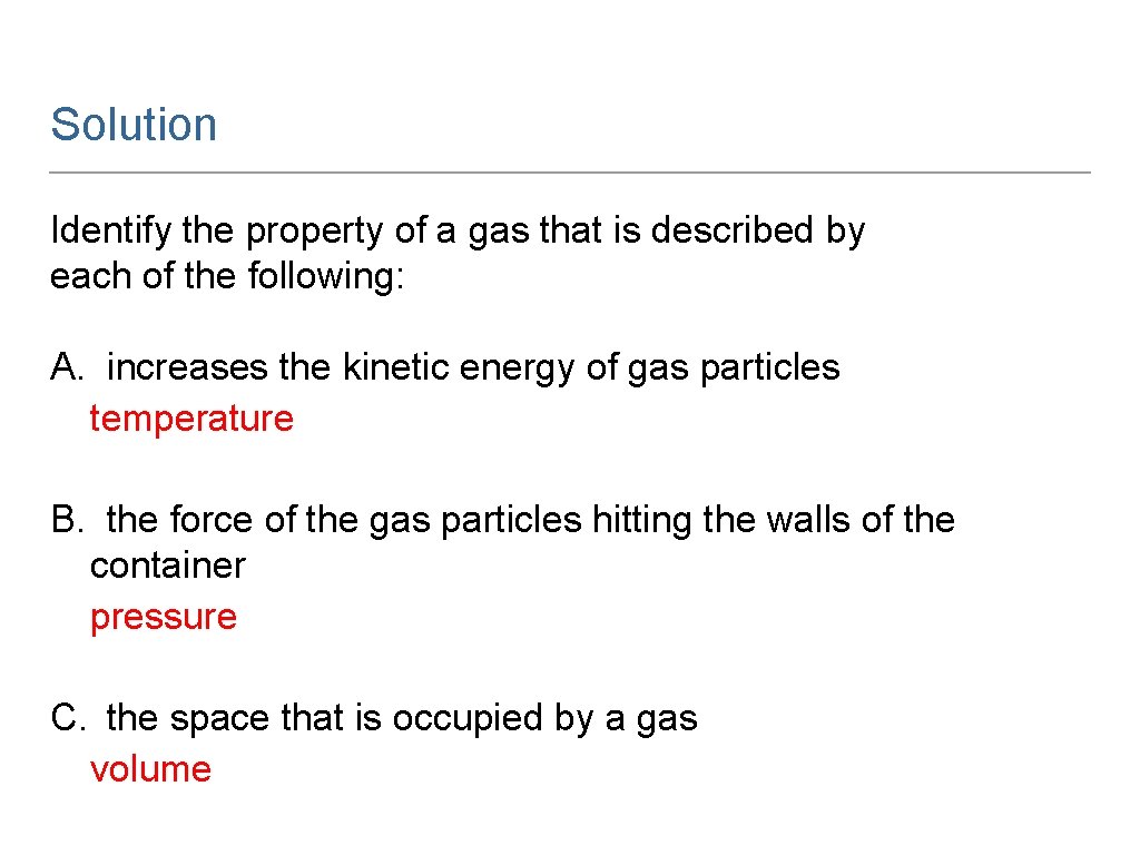 Solution Identify the property of a gas that is described by each of the