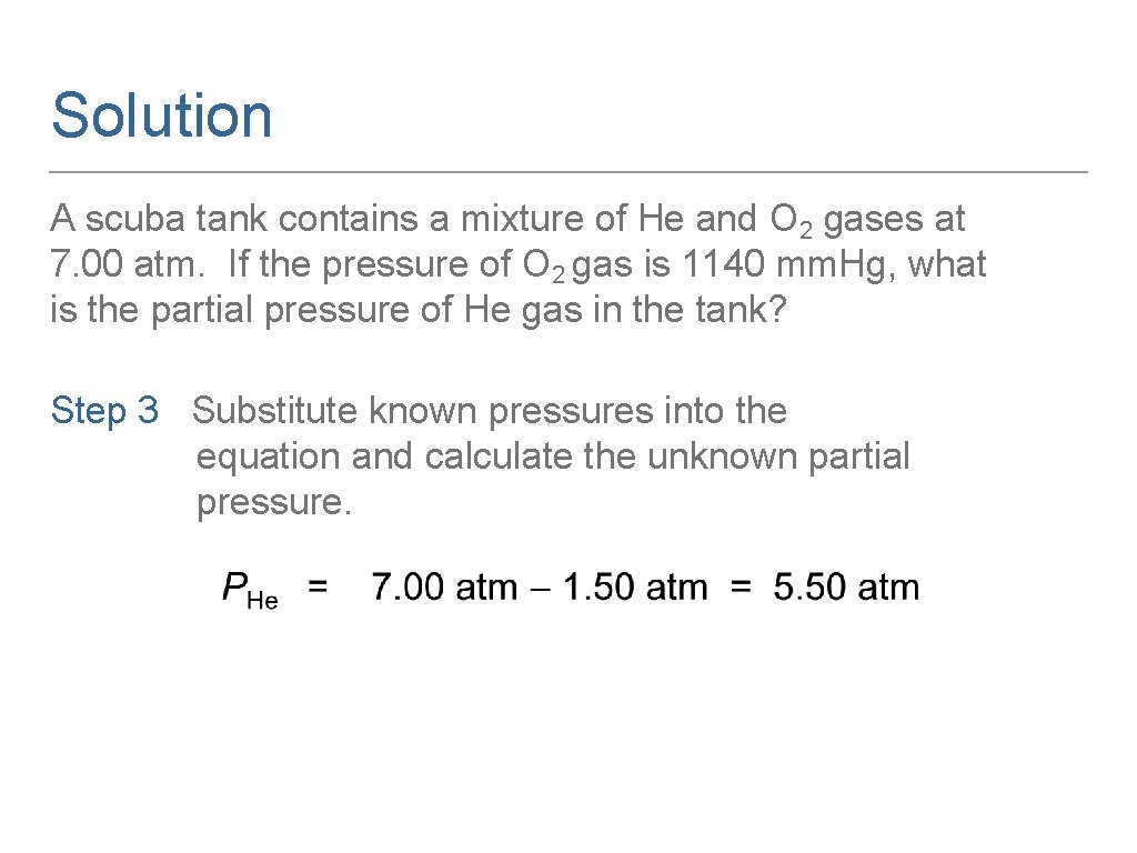 Solution A scuba tank contains a mixture of He and O 2 gases at