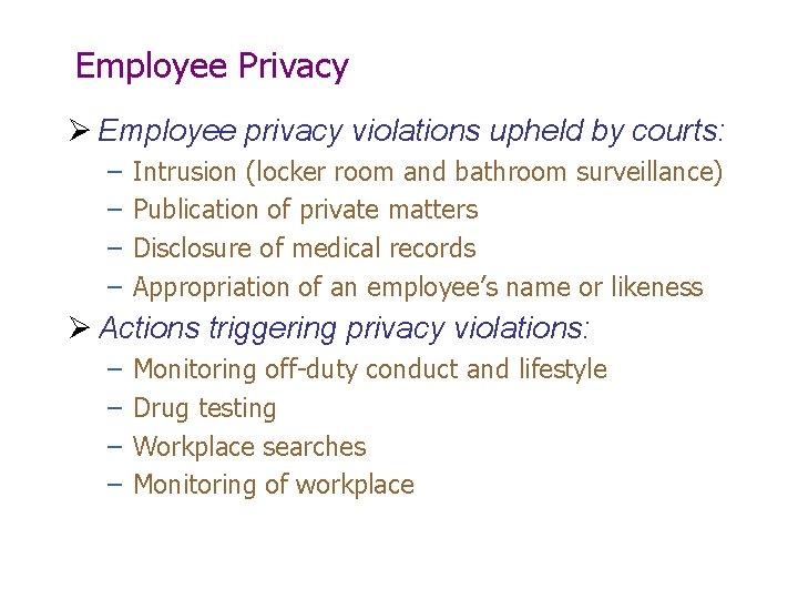 Employee Privacy Ø Employee privacy violations upheld by courts: – – Intrusion (locker room