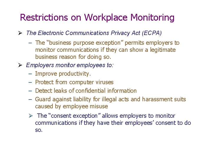 Restrictions on Workplace Monitoring Ø The Electronic Communications Privacy Act (ECPA) – The “business