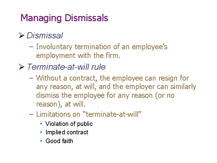 Managing Dismissals Ø Dismissal – Involuntary termination of an employee’s employment with the firm.