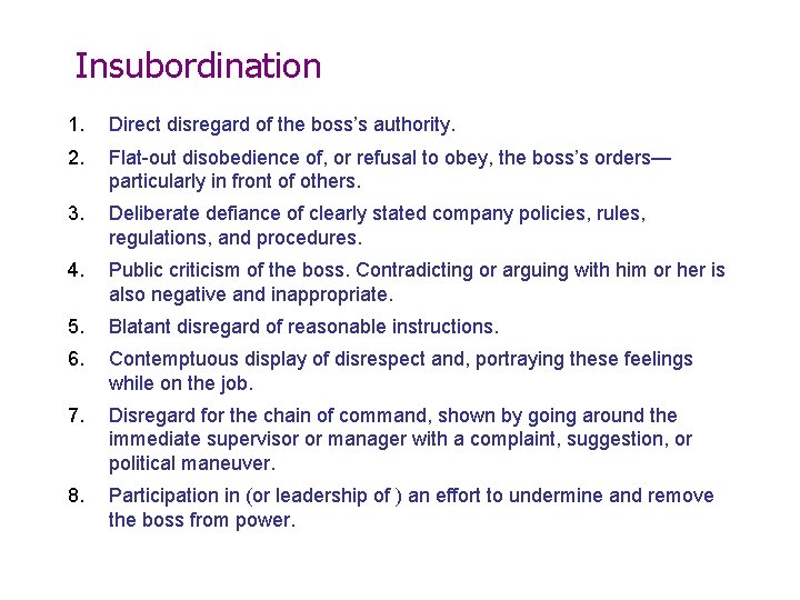 Insubordination 1. Direct disregard of the boss’s authority. 2. Flat-out disobedience of, or refusal