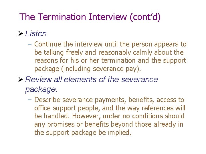 The Termination Interview (cont’d) Ø Listen. – Continue the interview until the person appears