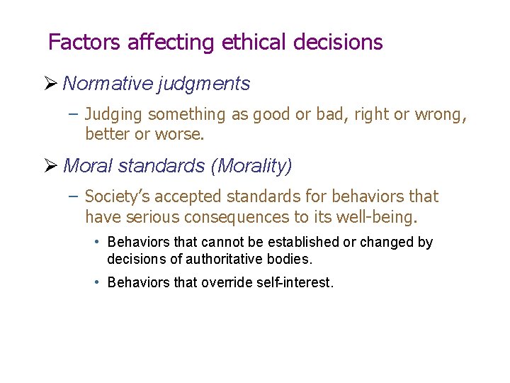 Factors affecting ethical decisions Ø Normative judgments – Judging something as good or bad,