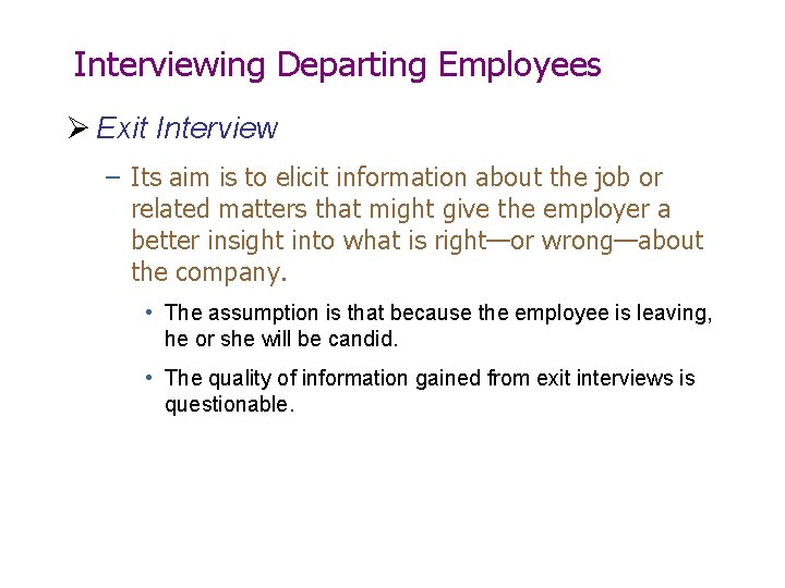 Interviewing Departing Employees Ø Exit Interview – Its aim is to elicit information about