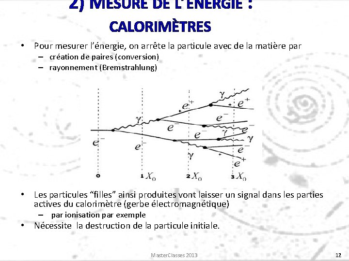 2) MESURE DE L’ÉNERGIE : CALORIMÈTRES • Pour mesurer l’énergie, on arrête la particule