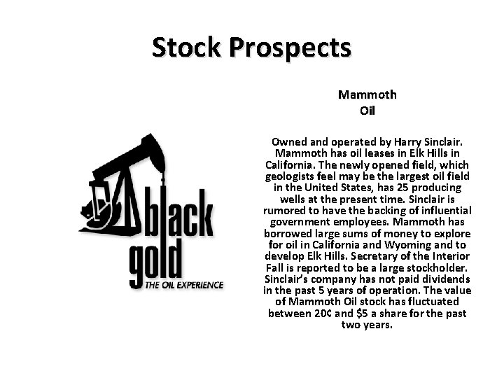 Stock Prospects Mammoth Oil Owned and operated by Harry Sinclair. Mammoth has oil leases