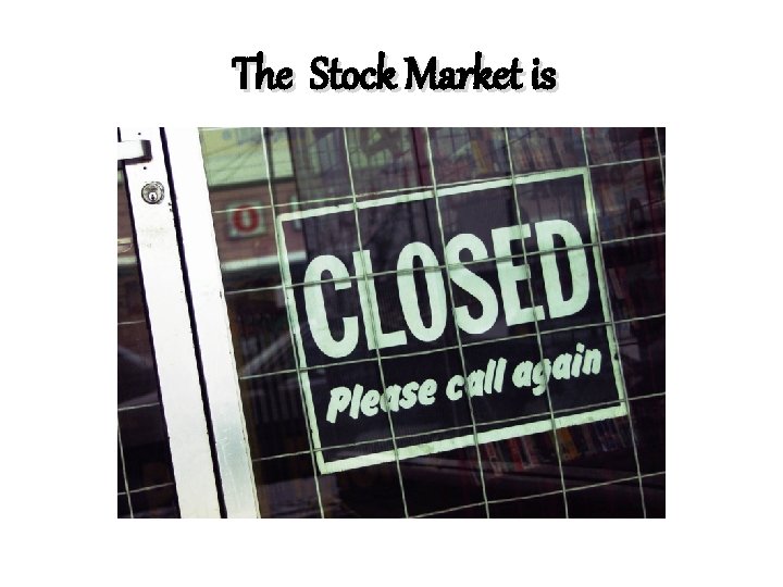 The Stock Market is 