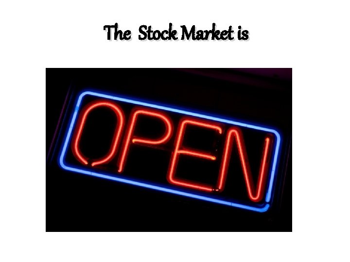 The Stock Market is 