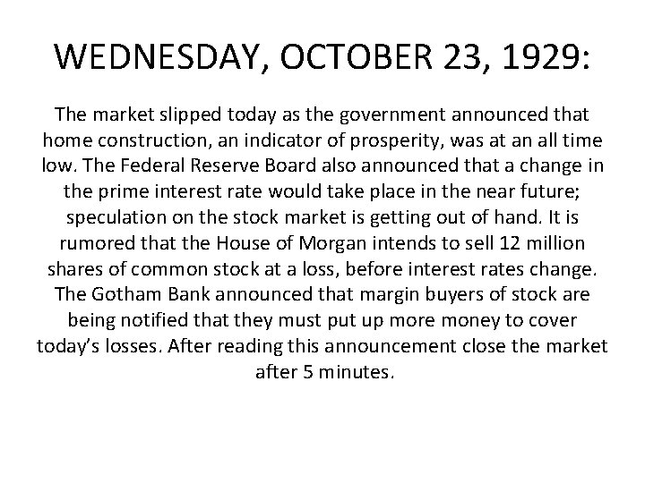 WEDNESDAY, OCTOBER 23, 1929: The market slipped today as the government announced that home