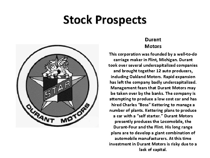 Stock Prospects Durant Motors This corporation was founded by a well-to-do carriage maker in