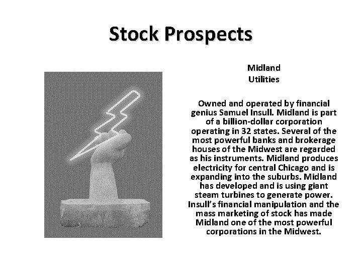 Stock Prospects Midland Utilities Owned and operated by financial genius Samuel Insull. Midland is