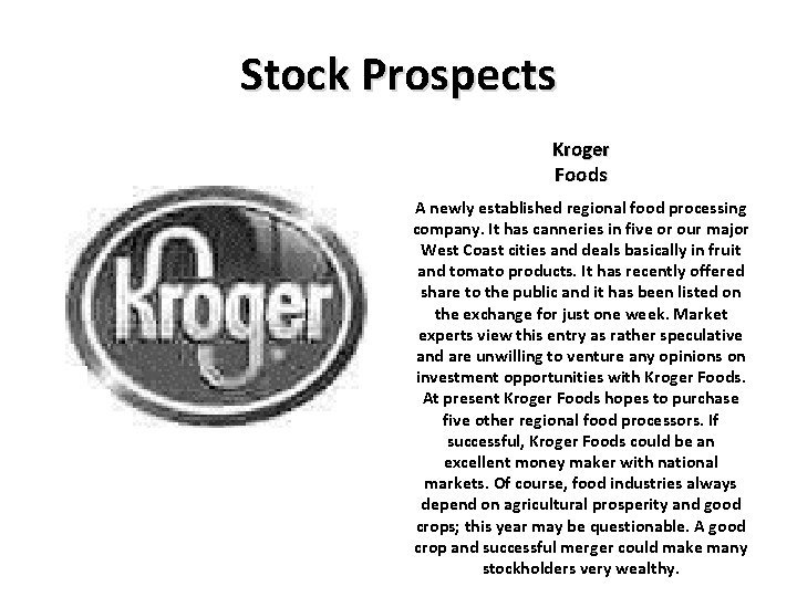 Stock Prospects Kroger Foods A newly established regional food processing company. It has canneries