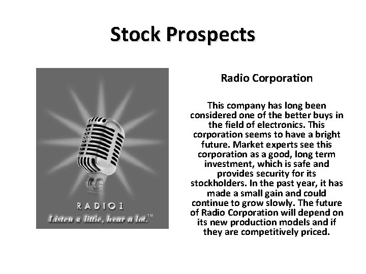 Stock Prospects Radio Corporation This company has long been considered one of the better