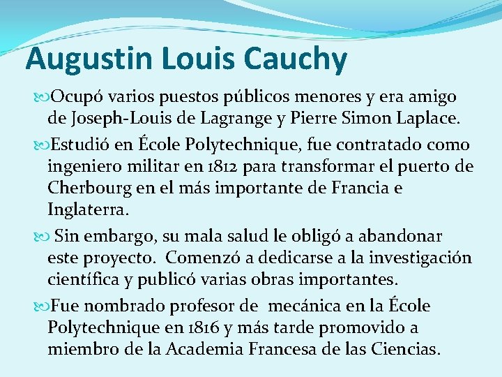 Augustin Louis Cauchy Ocupó varios puestos públicos menores y era amigo de Joseph-Louis de