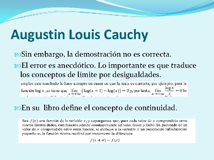 Augustin Louis Cauchy Sin embargo, la demostración no es correcta. El error es anecdótico.