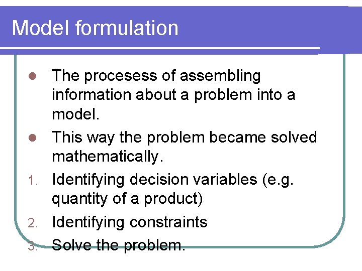 Model formulation l l 1. 2. 3. The procesess of assembling information about a