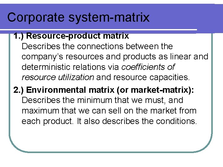 Corporate system-matrix 1. ) Resource-product matrix Describes the connections between the company’s resources and