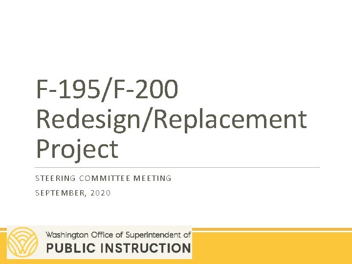 F-195/F-200 Redesign/Replacement Project STEERING COMMITTEE MEETING SEPTEMBER, 2020 