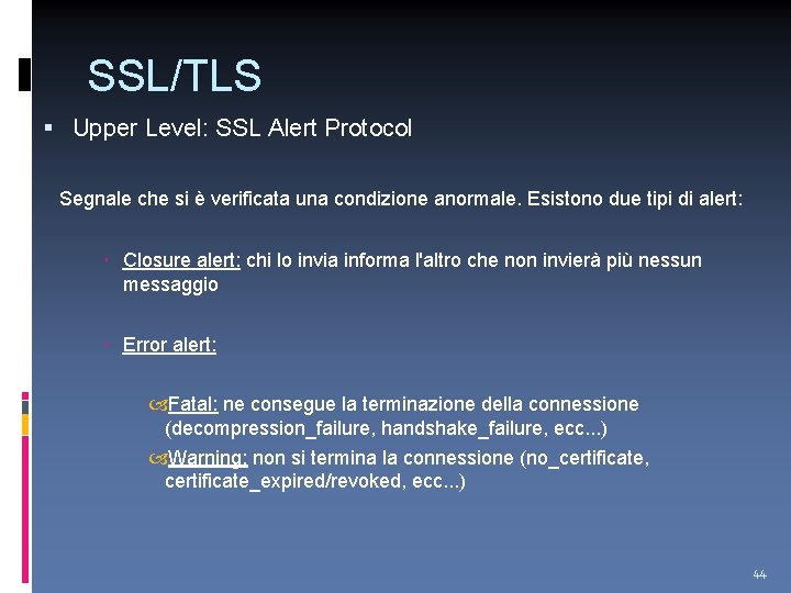 SSL/TLS Upper Level: SSL Alert Protocol Segnale che si è verificata una condizione anormale.