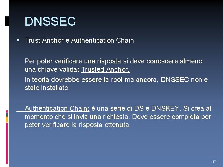 DNSSEC Trust Anchor e Authentication Chain Per poter verificare una risposta si deve conoscere