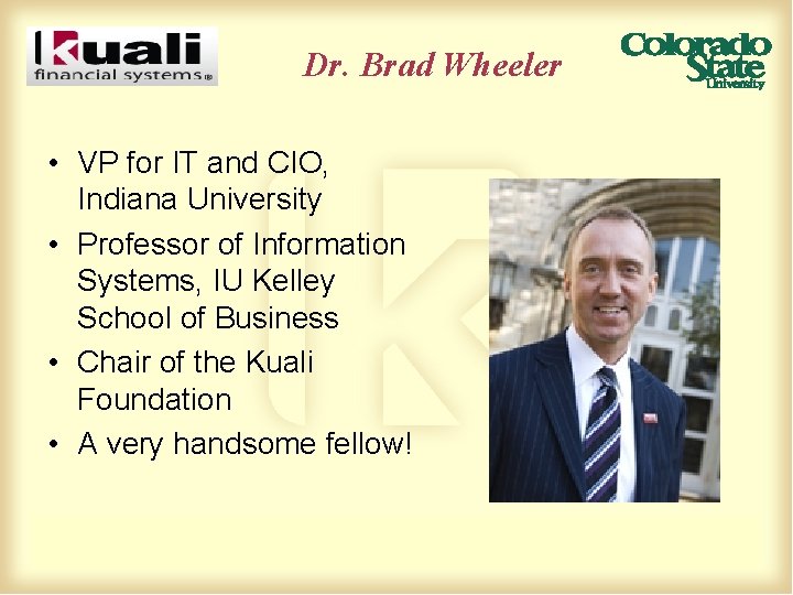 Dr. Brad Wheeler • VP for IT and CIO, Indiana University • Professor of