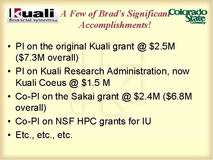 A Few of Brad’s Significant Accomplishments! • PI on the original Kuali grant @