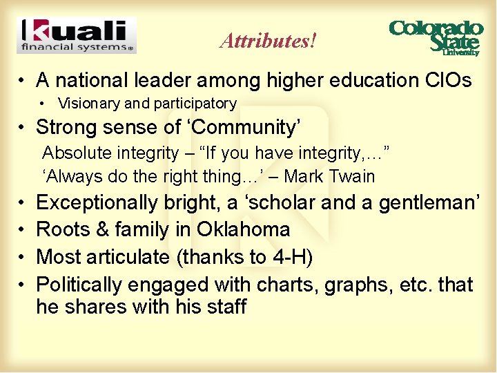 Attributes! • A national leader among higher education CIOs • Visionary and participatory •