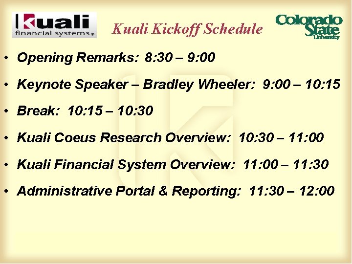 Kuali Kickoff Schedule • Opening Remarks: 8: 30 – 9: 00 • Keynote Speaker