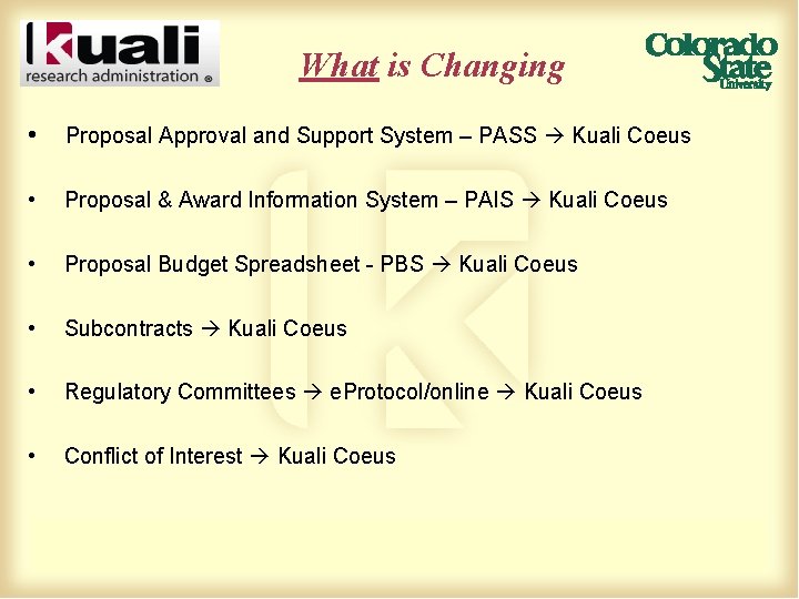 What is Changing • Proposal Approval and Support System – PASS Kuali Coeus •