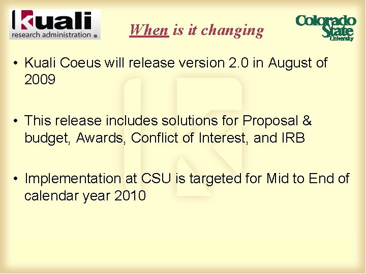 When is it changing • Kuali Coeus will release version 2. 0 in August