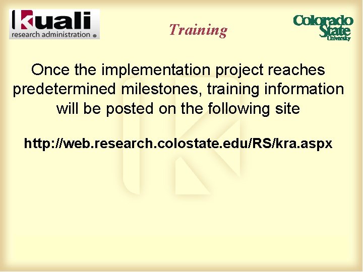 Training Once the implementation project reaches predetermined milestones, training information will be posted on