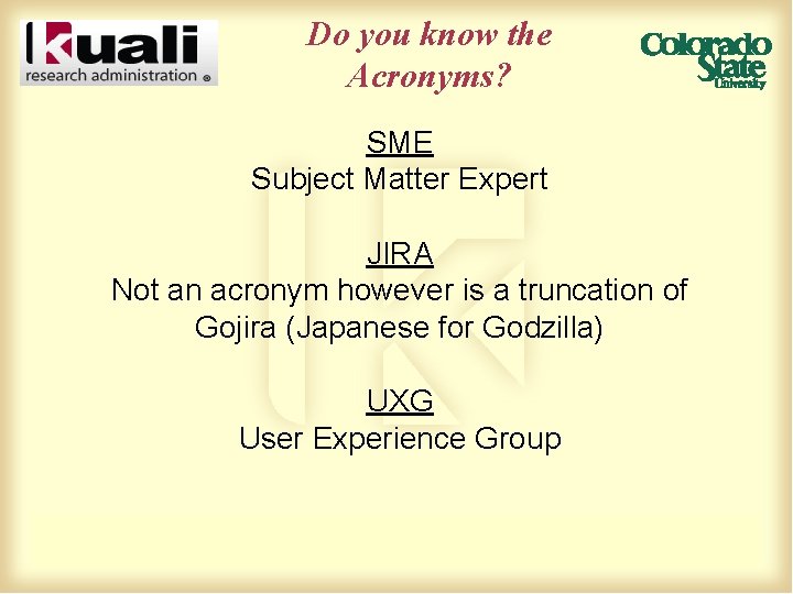 Do you know the Acronyms? SME Subject Matter Expert JIRA Not an acronym however