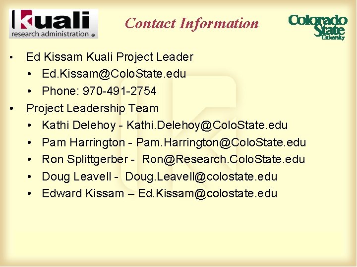 Contact Information • • Ed Kissam Kuali Project Leader • Ed. Kissam@Colo. State. edu