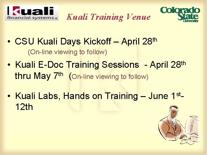 Kuali Training Venue • CSU Kuali Days Kickoff – April 28 th (On-line viewing