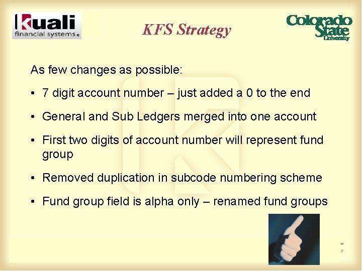 KFS Strategy As few changes as possible: • 7 digit account number – just