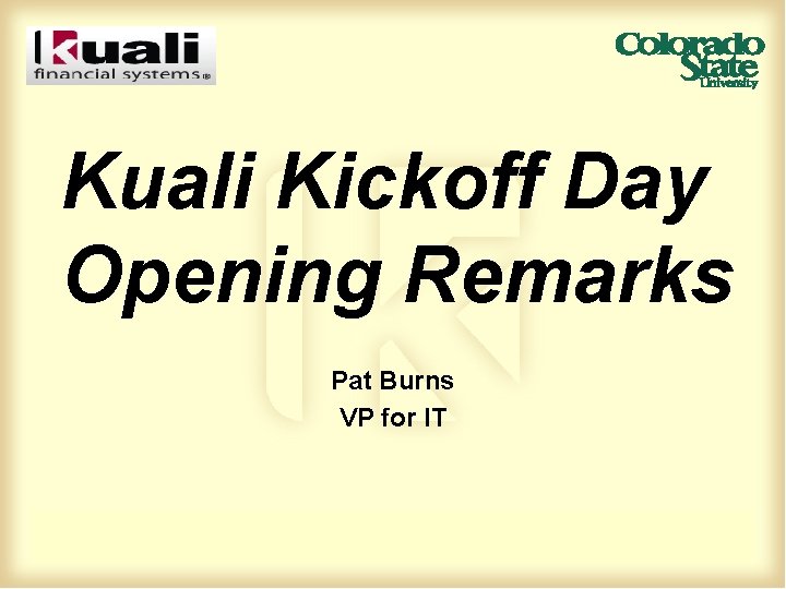 Kuali Kickoff Day Opening Remarks Pat Burns VP for IT 