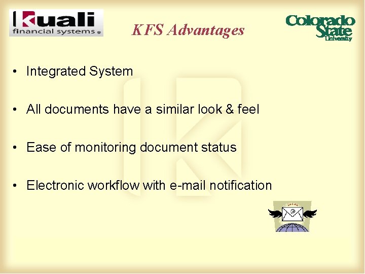 KFS Advantages • Integrated System • All documents have a similar look & feel