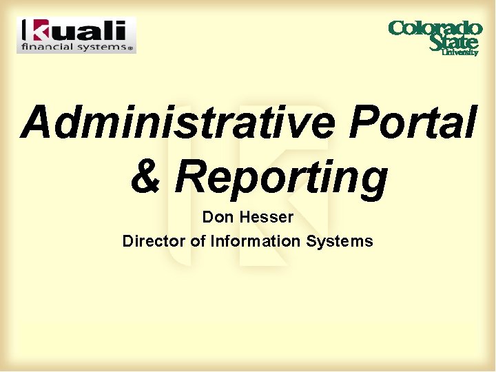 Administrative Portal & Reporting Don Hesser Director of Information Systems 