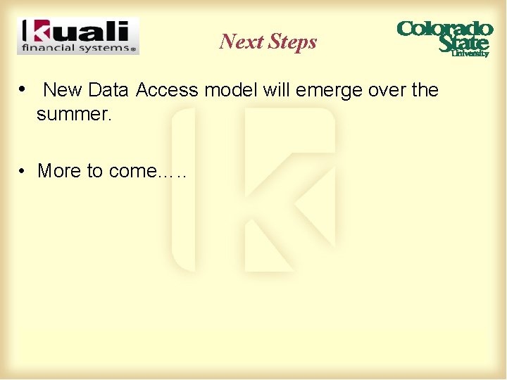 Next Steps • New Data Access model will emerge over the summer. • More