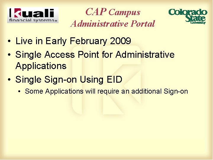 CAP Campus Administrative Portal • Live in Early February 2009 • Single Access Point