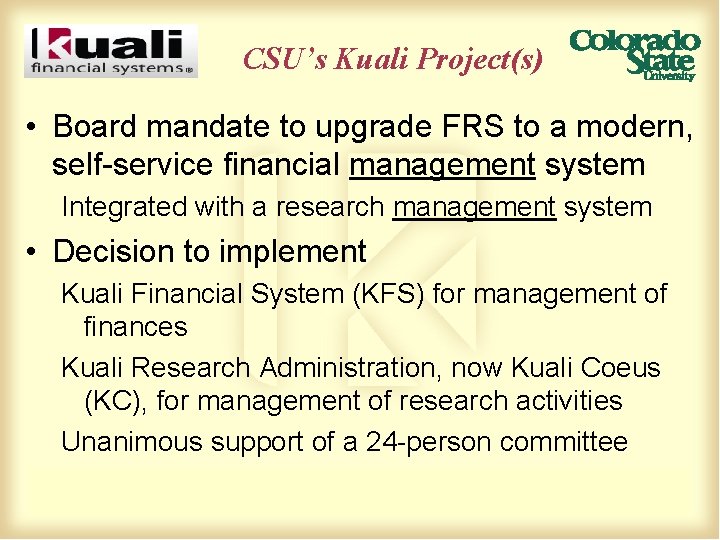 CSU’s Kuali Project(s) • Board mandate to upgrade FRS to a modern, self-service financial
