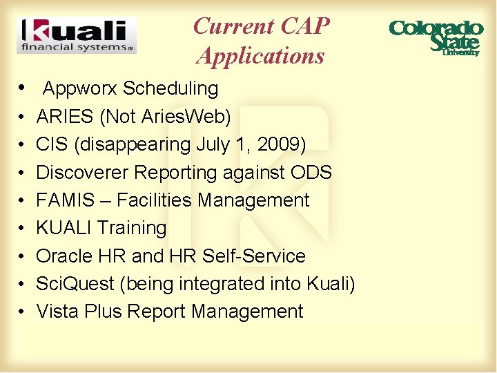 Current CAP Applications • Appworx Scheduling • • ARIES (Not Aries. Web) CIS (disappearing