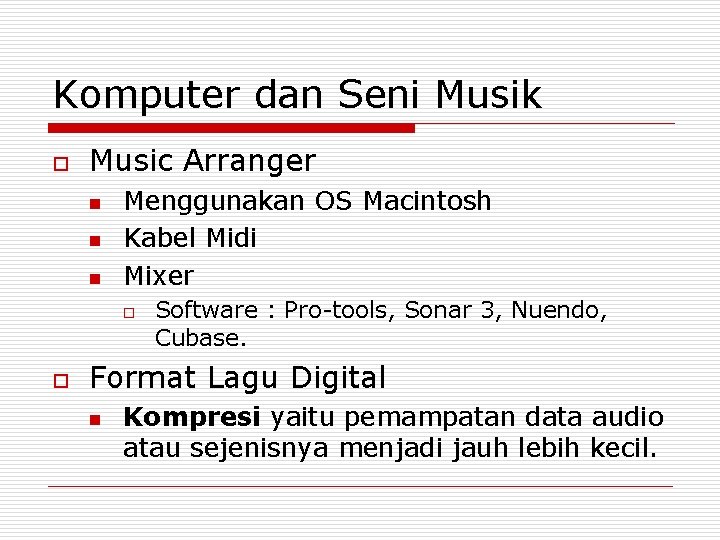 Komputer dan Seni Musik o Music Arranger n n n Menggunakan OS Macintosh Kabel