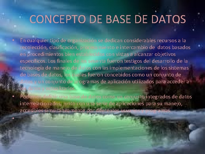 CONCEPTO DE BASE DE DATOS • En cualquier tipo de organización se dedican considerables