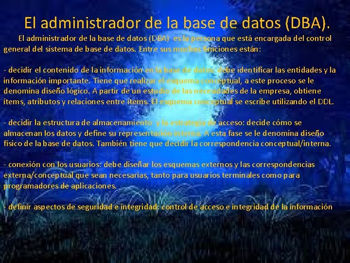 El administrador de la base de datos (DBA). El administrador de la base de
