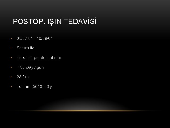 POSTOP. IŞIN TEDAVİSİ • 05/07/04 - 10/08/04 • Satürn ile • Karşılıklı paralel sahalar