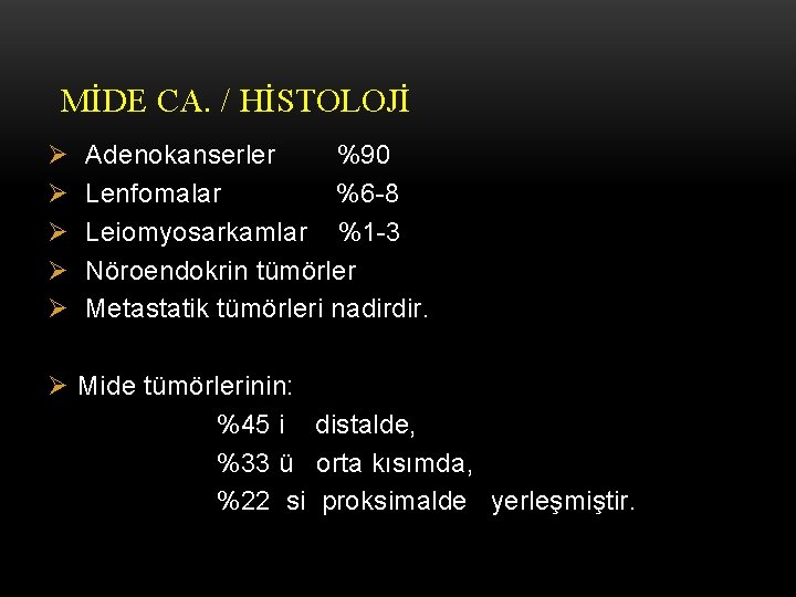 MİDE CA. / HİSTOLOJİ Ø Ø Ø Adenokanserler %90 Lenfomalar %6 -8 Leiomyosarkamlar %1