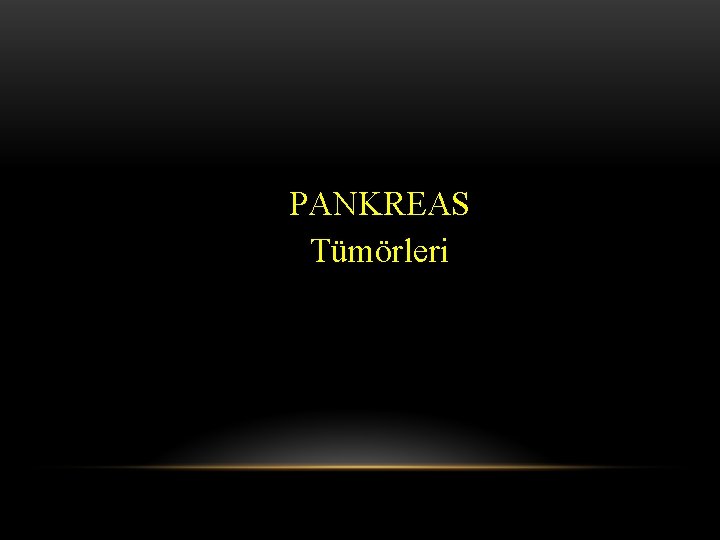 PANKREAS Tümörleri 