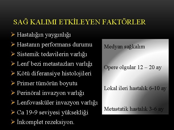 SAĞ KALIMI ETKİLEYEN FAKTÖRLER Ø Hastalığın yaygınlığı Ø Hastanın performans durumu Medyan sağkalım Ø